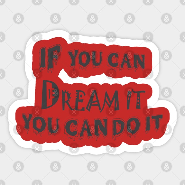 if you can dream it you can do it Short sleeve t-shirt For women and men Sticker by Nice Shop